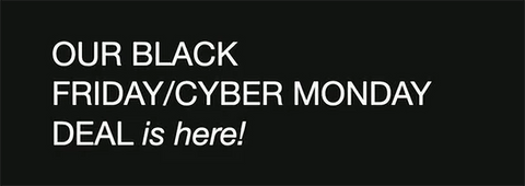 Black Friday/Cyber Monday Deal is Here!