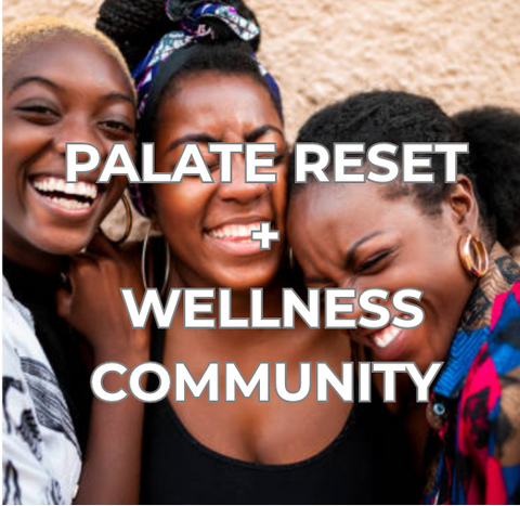 Palate Reset + Wellness Community