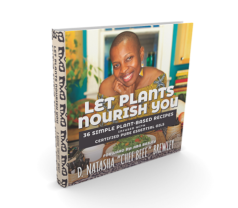 Let Plants Nourish You: 36 Recipes Infused with Certified Pure Essential Oils - Spiral Bound